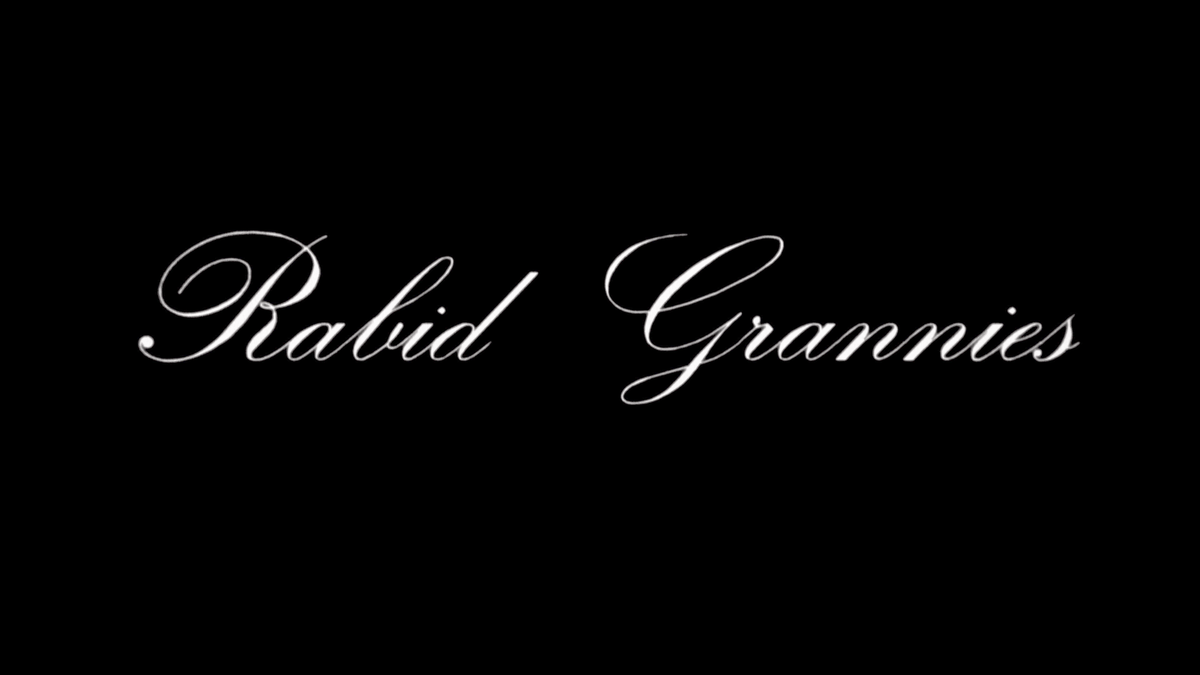 Rabid Grannies