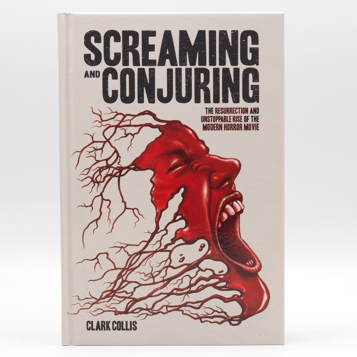 Screaming and Conjuring: The Resurrection and Unstoppable Rise of the Modern Horror Movie - Hardcover Book