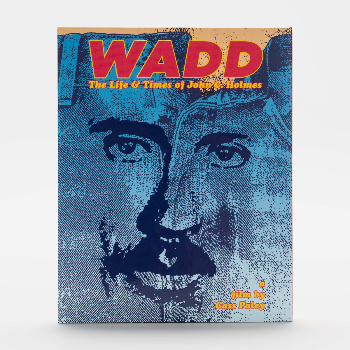 Wadd: The Life & Times of John C. Holmes