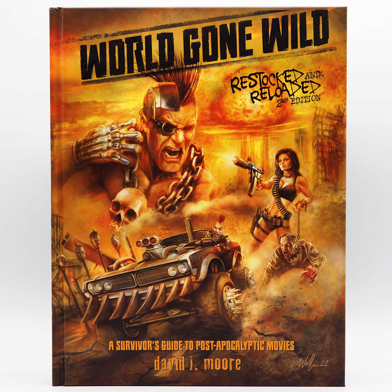 World Gone Wild, Restocked and Reloaded 2nd Edition : A Survivor's Guide to Post-Apocalyptic Movies - Hardcover Book