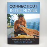 Connecticut in the Movies: From Dream Houses to Dark Suburbia - Hardcover Book