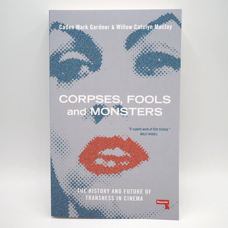 Corpses, Fools and Monsters: The History and Future of Transness in Cinema - Paperback Book